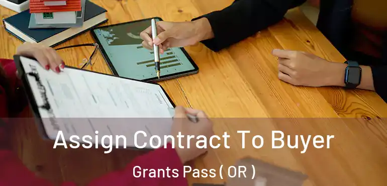  Assign Contract To Buyer Grants Pass ( OR )