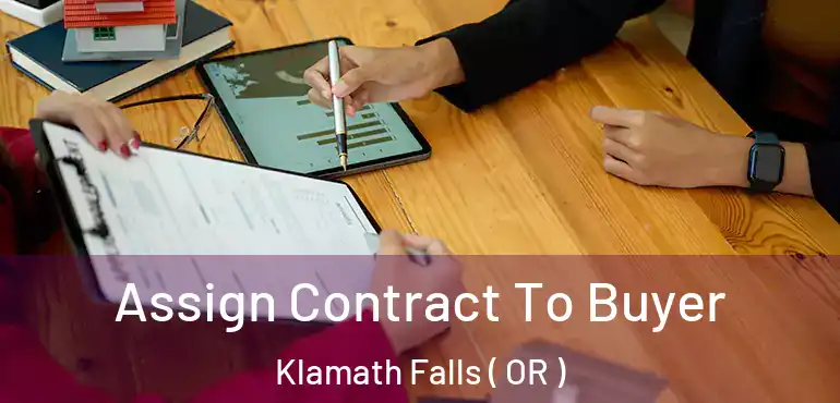  Assign Contract To Buyer Klamath Falls ( OR )