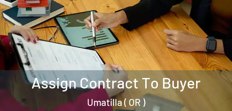  Assign Contract To Buyer Umatilla ( OR )