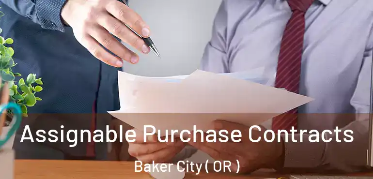  Assignable Purchase Contracts Baker City ( OR )