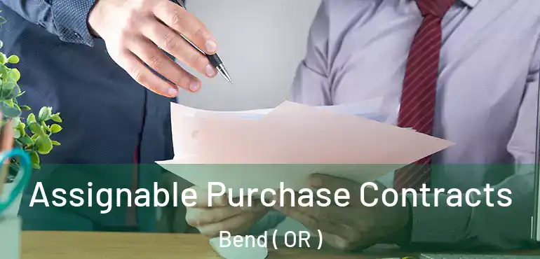  Assignable Purchase Contracts Bend ( OR )