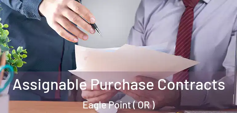  Assignable Purchase Contracts Eagle Point ( OR )