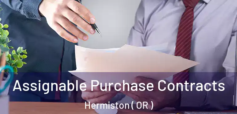  Assignable Purchase Contracts Hermiston ( OR )