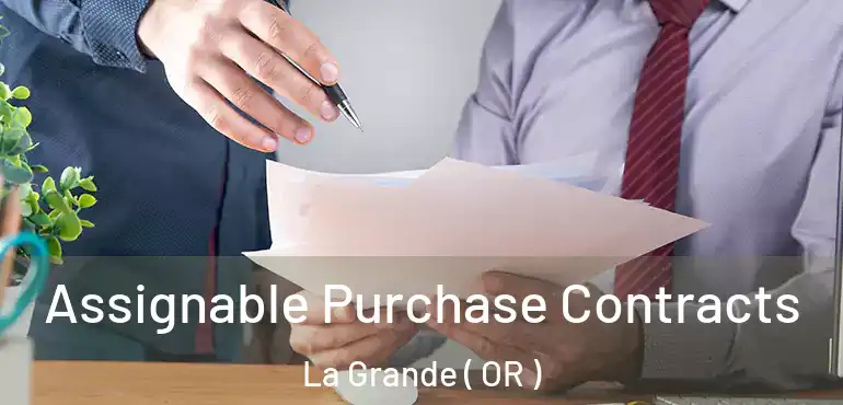  Assignable Purchase Contracts La Grande ( OR )