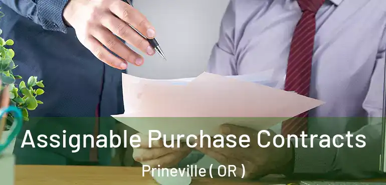  Assignable Purchase Contracts Prineville ( OR )