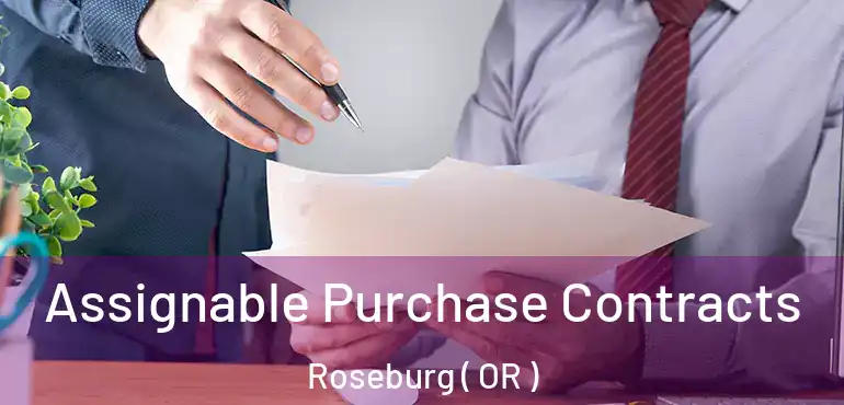  Assignable Purchase Contracts Roseburg ( OR )