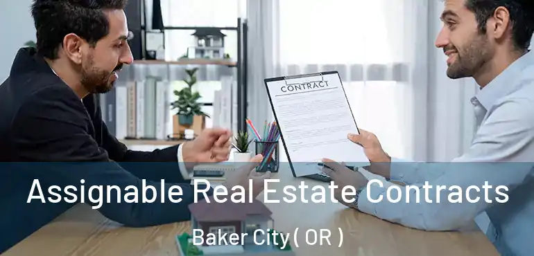  Assignable Real Estate Contracts Baker City ( OR )