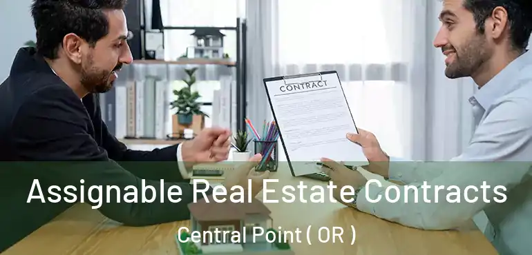  Assignable Real Estate Contracts Central Point ( OR )