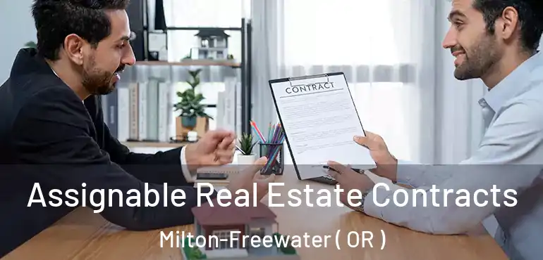 Assignable Real Estate Contracts Milton-Freewater ( OR )