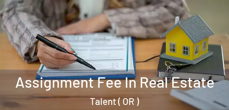  Assignment Fee In Real Estate Talent ( OR )