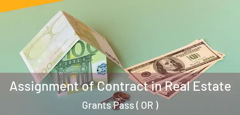  Assignment of Contract in Real Estate Grants Pass ( OR )