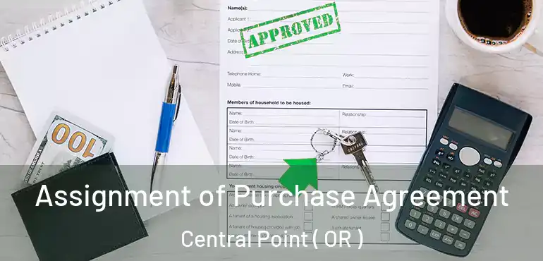  Assignment of Purchase Agreement Central Point ( OR )