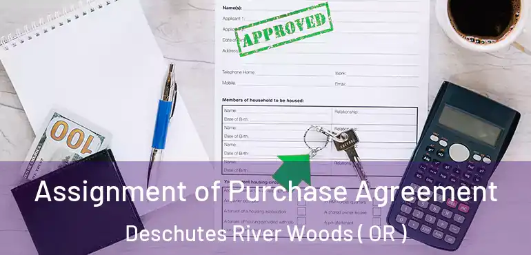  Assignment of Purchase Agreement Deschutes River Woods ( OR )
