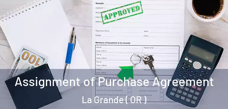  Assignment of Purchase Agreement La Grande ( OR )