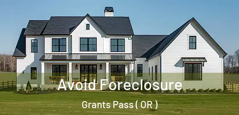  Avoid Foreclosure Grants Pass ( OR )