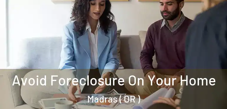  Avoid Foreclosure On Your Home Madras ( OR )