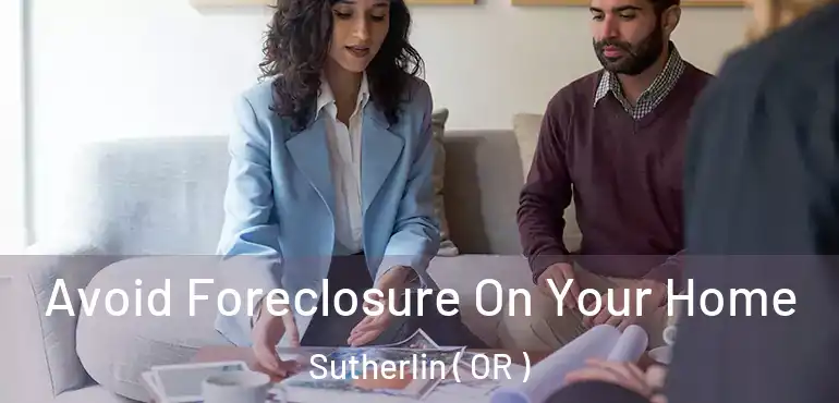  Avoid Foreclosure On Your Home Sutherlin ( OR )