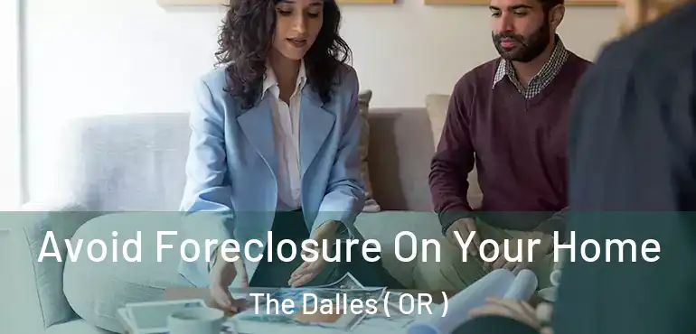  Avoid Foreclosure On Your Home The Dalles ( OR )