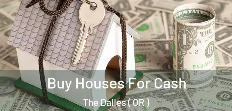  Buy Houses For Cash The Dalles ( OR )