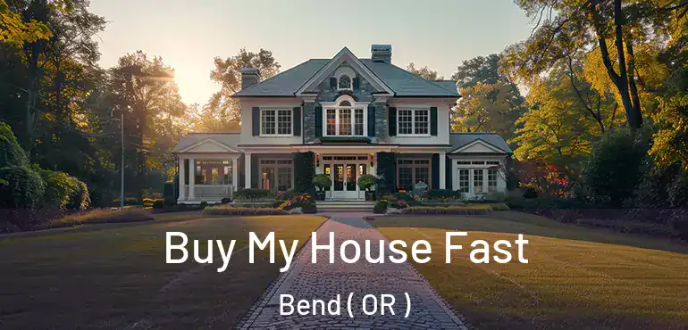 Buy My House Fast Bend ( OR )