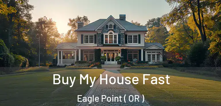  Buy My House Fast Eagle Point ( OR )