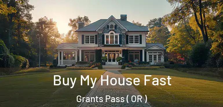  Buy My House Fast Grants Pass ( OR )