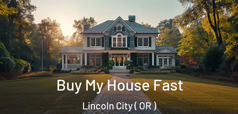  Buy My House Fast Lincoln City ( OR )