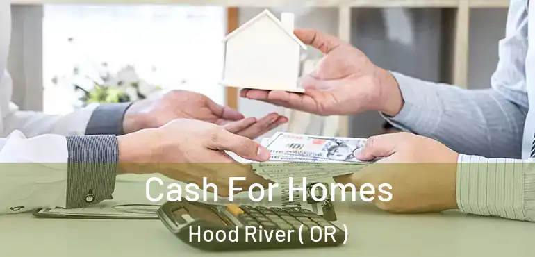  Cash For Homes Hood River ( OR )