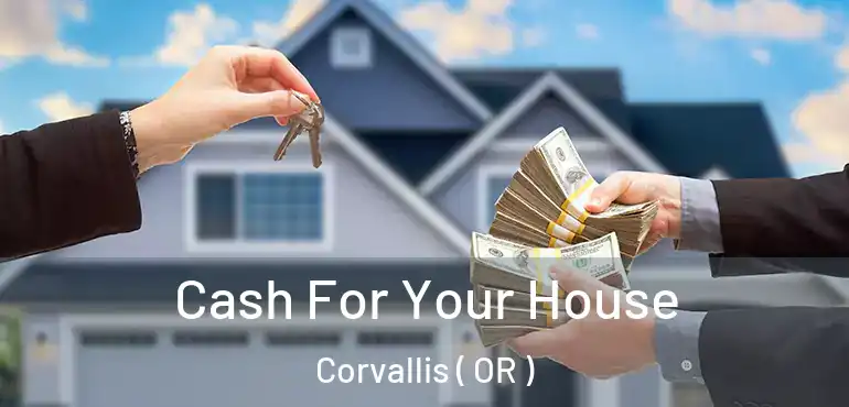 Cash For Your House Corvallis ( OR )