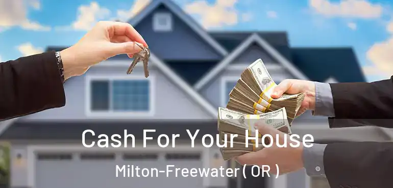  Cash For Your House Milton-Freewater ( OR )