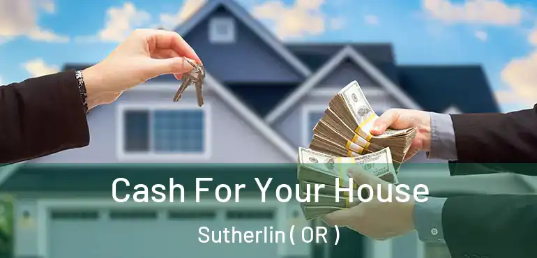  Cash For Your House Sutherlin ( OR )