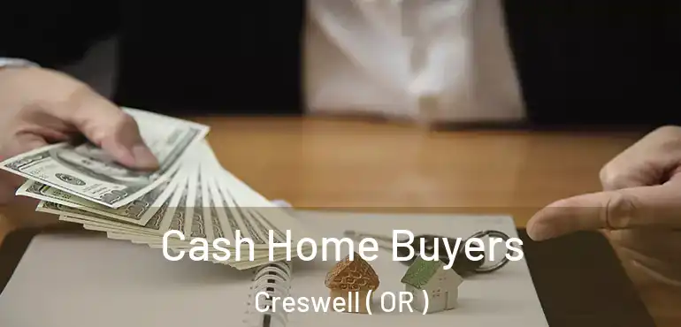  Cash Home Buyers Creswell ( OR )