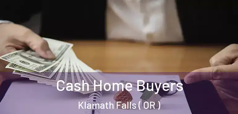  Cash Home Buyers Klamath Falls ( OR )