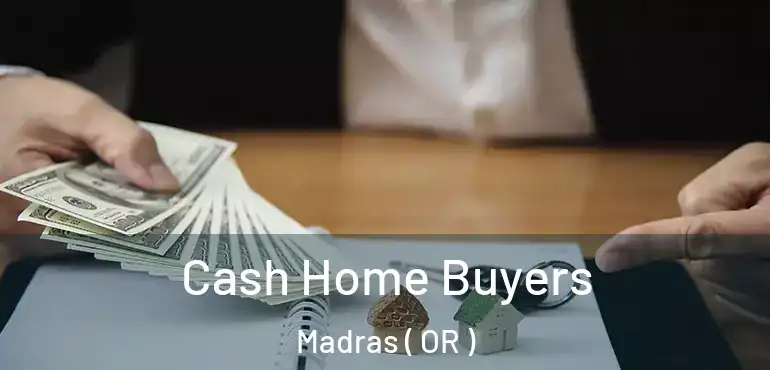  Cash Home Buyers Madras ( OR )