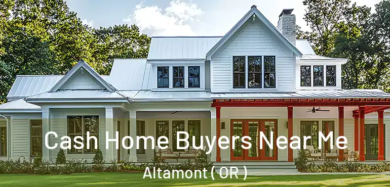  Cash Home Buyers Near Me Altamont ( OR )
