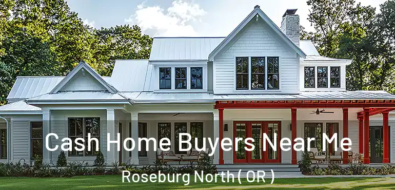  Cash Home Buyers Near Me Roseburg North ( OR )