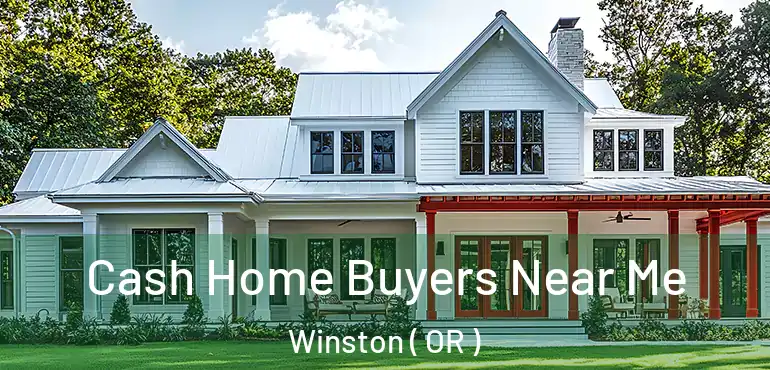  Cash Home Buyers Near Me Winston ( OR )