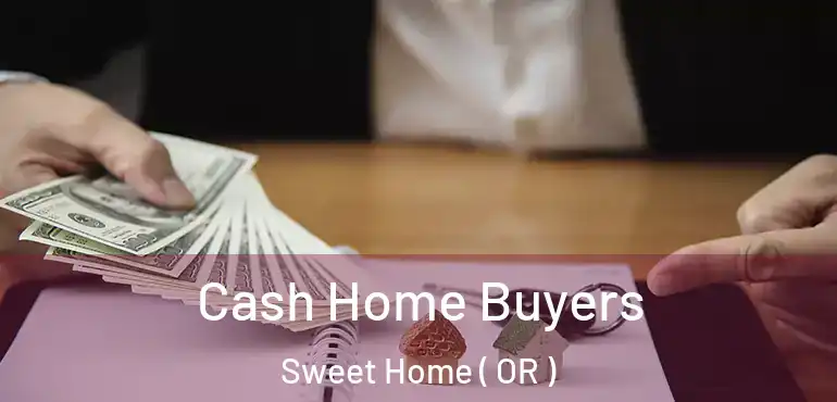 Cash Home Buyers Sweet Home ( OR )