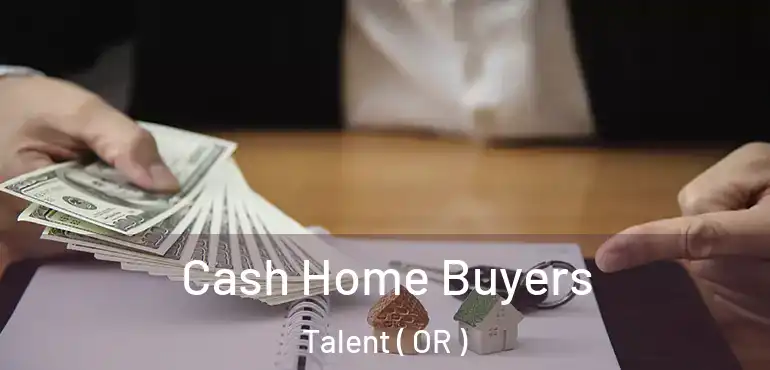  Cash Home Buyers Talent ( OR )