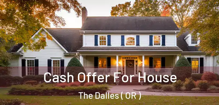  Cash Offer For House The Dalles ( OR )