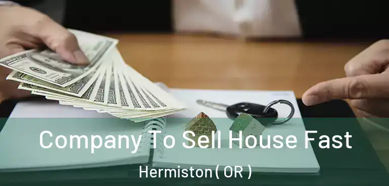  Company To Sell House Fast Hermiston ( OR )