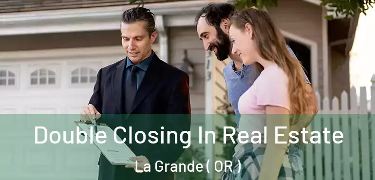  Double Closing In Real Estate La Grande ( OR )