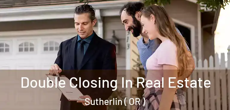  Double Closing In Real Estate Sutherlin ( OR )