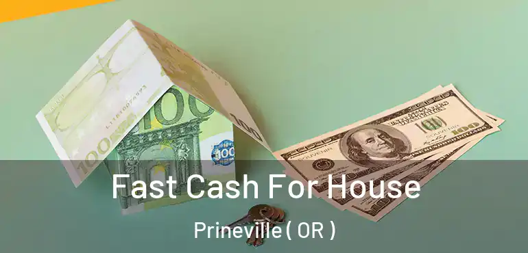  Fast Cash For House Prineville ( OR )