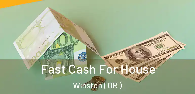  Fast Cash For House Winston ( OR )