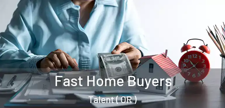 Fast Home Buyers Talent ( OR )
