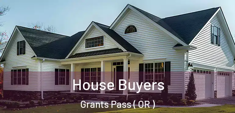  House Buyers Grants Pass ( OR )