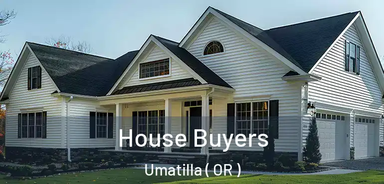  House Buyers Umatilla ( OR )