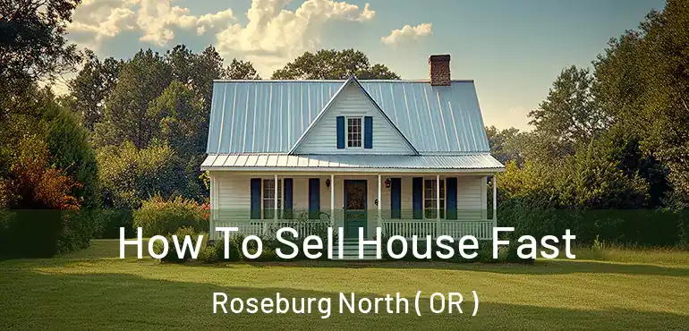  How To Sell House Fast Roseburg North ( OR )