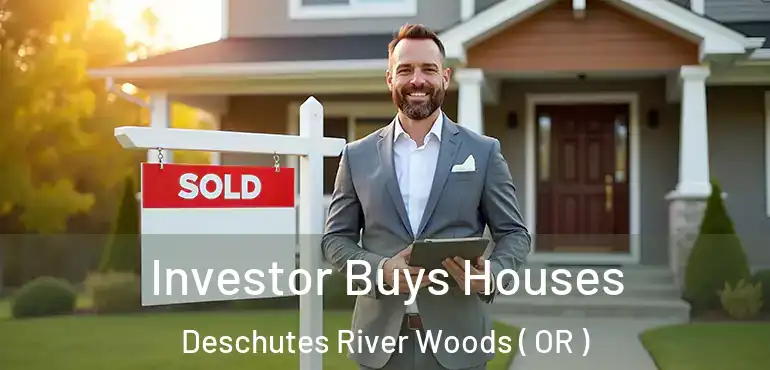 Investor Buys Houses Deschutes River Woods ( OR )